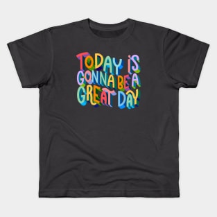 Today is Gonna be a Great Day Kids T-Shirt